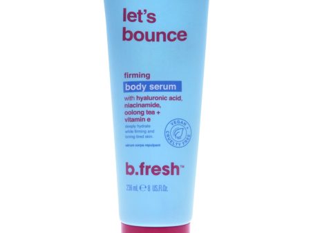 B.Fresh Lets Bounce Firming Body Serum by B.Fresh for Unisex - 8 oz Serum Hot on Sale