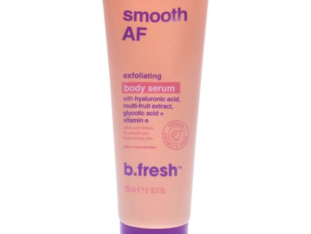 B.Fresh Smooth AF Exfoliating Body Serum by B.Fresh for Unisex - 8 oz Serum Fashion